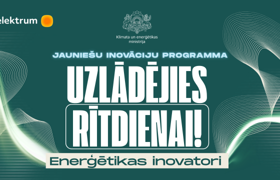 Sākusies pieteikšanās jauniešu inovāciju programmā “Uzlādējies rītdienai! Enerģētikas inovatori”!