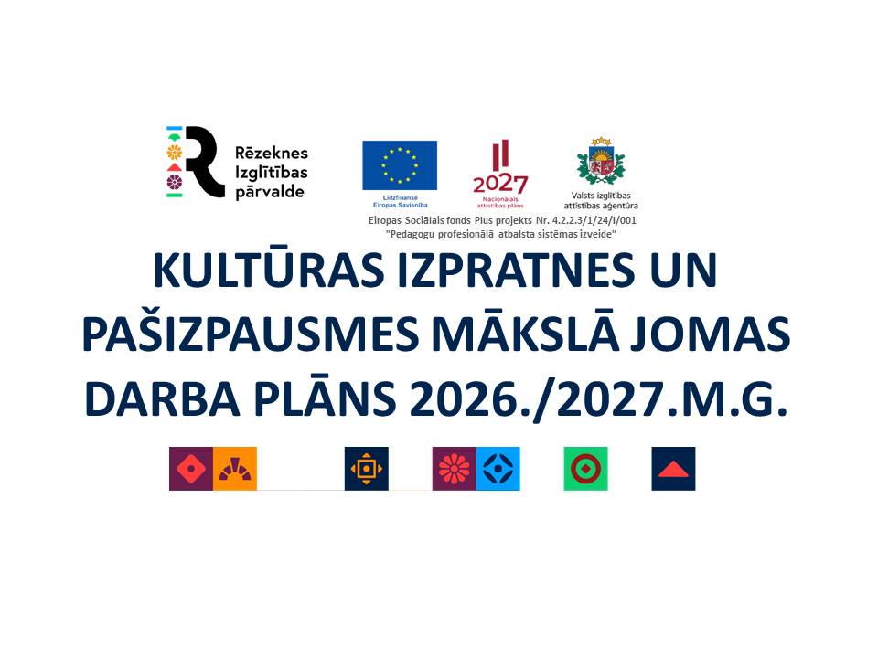 RĒZEKNES VALSTSPILSĒTAS PAŠVALDĪBAS CENTRĀLĀS ADMINISTRĀCIJAS IZGLĪTĪBAS PĀRVALDES KULTŪRAS IZPRATNES UN PAŠIZPAUSMES MĀKSLAS MĀCĪBU JOMAS DARBA PLĀNS 2026./2027.M.G.